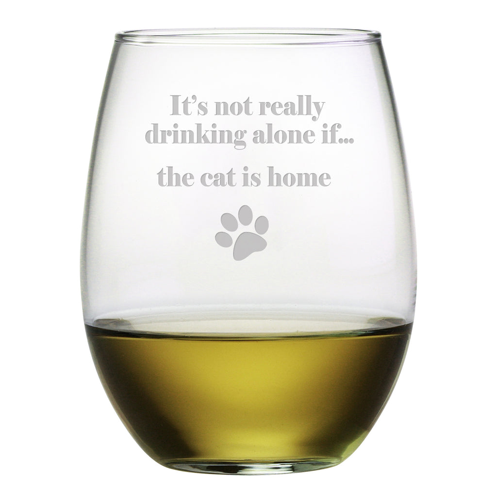 Its Not Really Drinking Alone if the Cat Is Home Stemless Wine Glasses