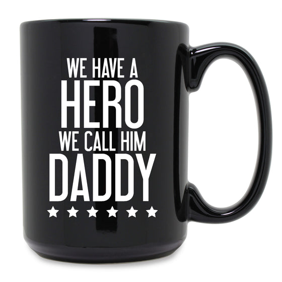 We Have a Hero Coffee Mugs - Gifts for Father's Day - Gifts for Dads