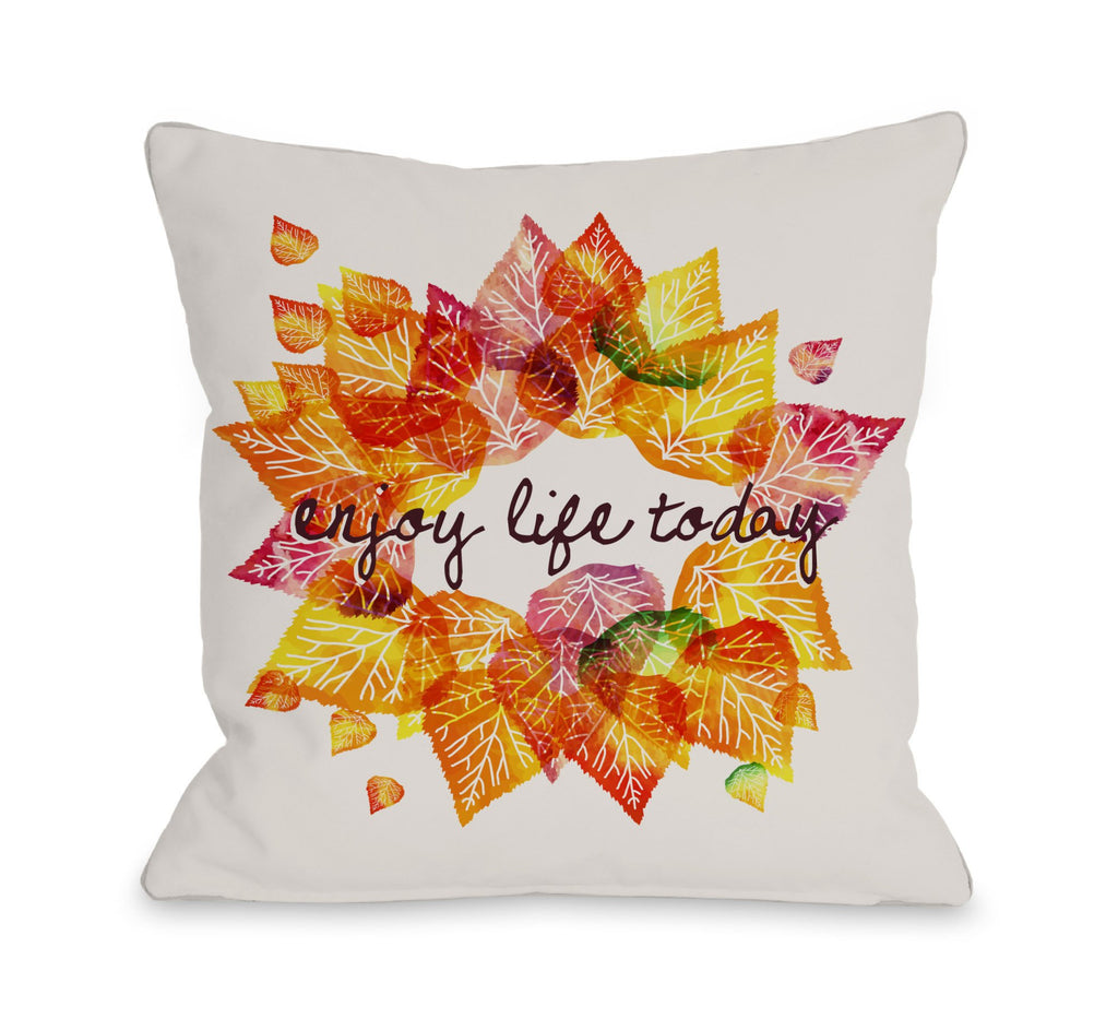 Enjoy Life Today Fall Throw Pillow