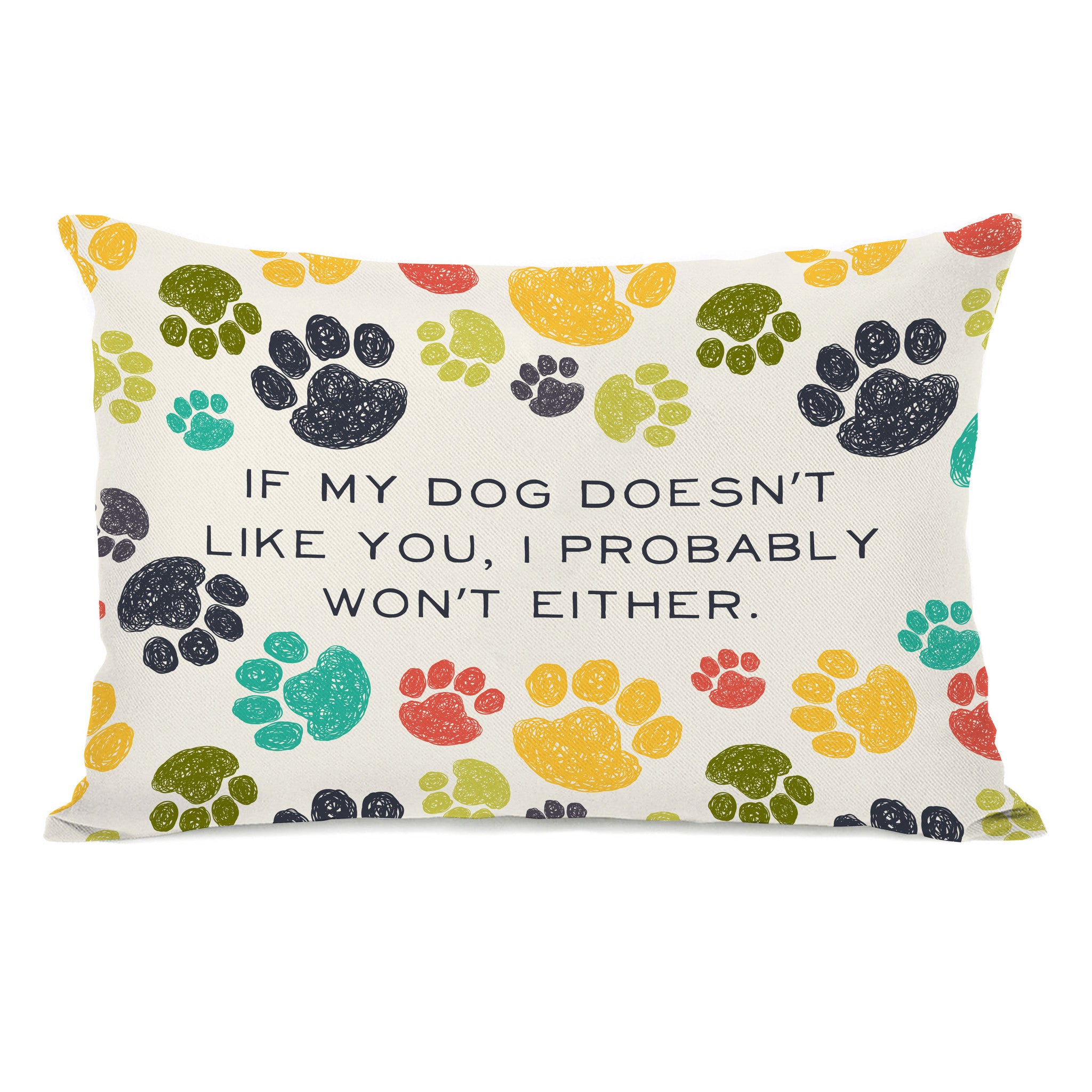 If My Dog Doesn't Like You Throw Pillow