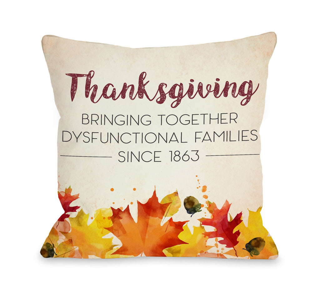 Dysfunctional Families Thanksgiving Throw Pillow - Fall Decor - Premier Home & Gifts