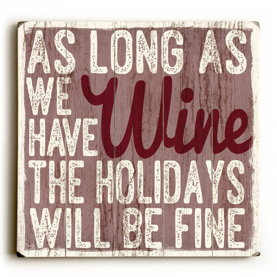 As Long As We Have Wine Wood Sign