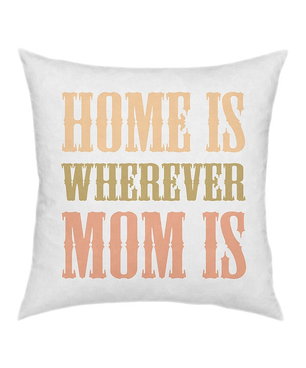 Home Is Mom Throw Pillow