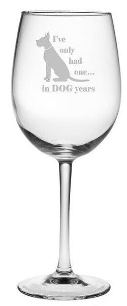  I've Only Had One in Dog Years Wine Glasses