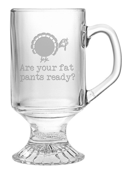 Fat Pants Ready? ~ Footed Mugs ~ Set of 4