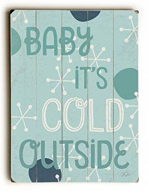 Baby It's Cold Outside Wood Sign