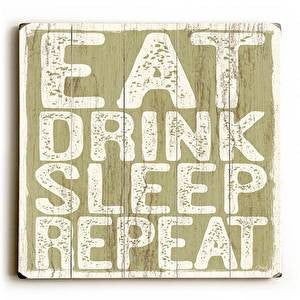 Eat Drink Sleep Repeat Wood Sign