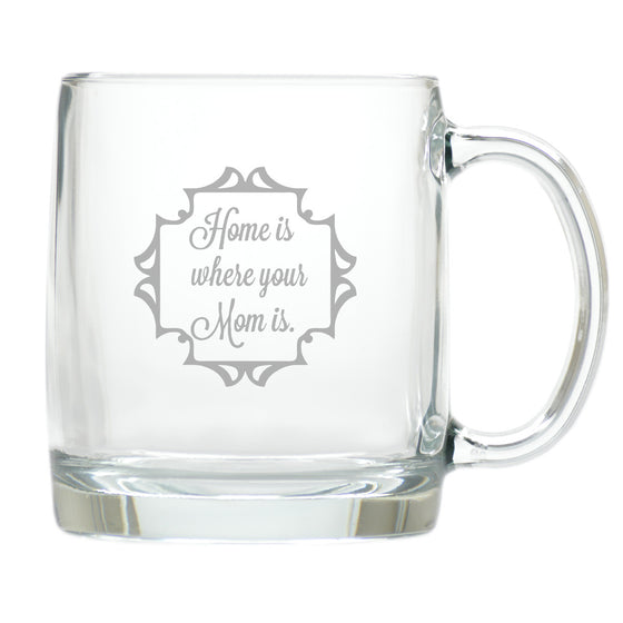 Home Is Where Your Mom Is Coffee Mug - Premier Home & Gifts