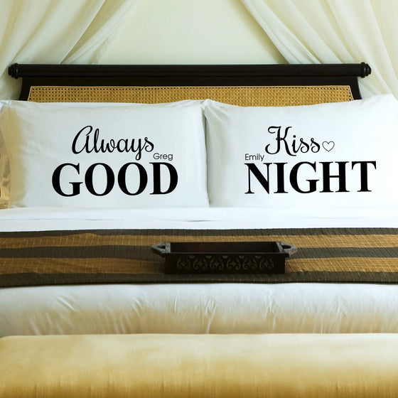 Always Kiss Good Night Pillow Cases - Personalized
